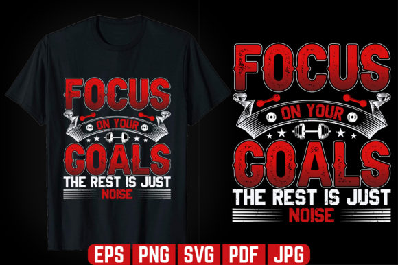 Focus on Your Goals GYM T-shirt Design for Graphics
