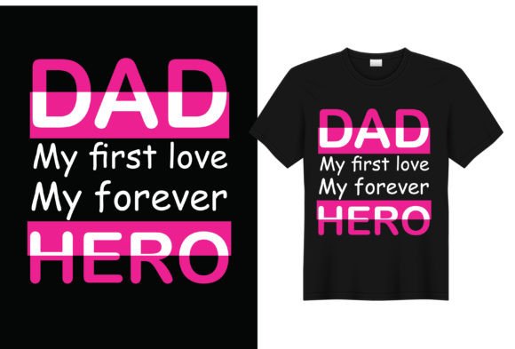 Funny and Heartfelt: Dad My First Love T Shirt Design