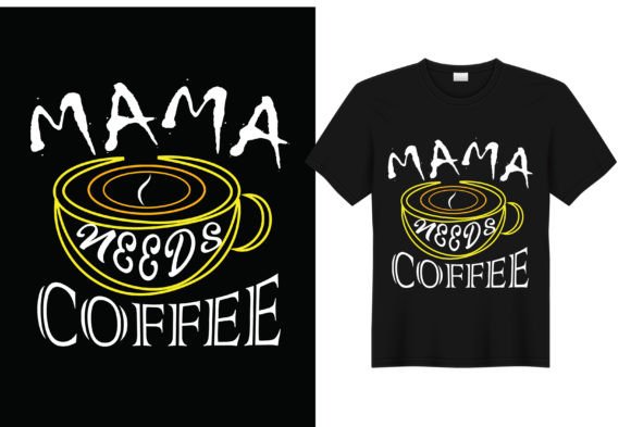 Mama Needs Coffee T-Shirt Design: A Versatile Graphic for Crafters