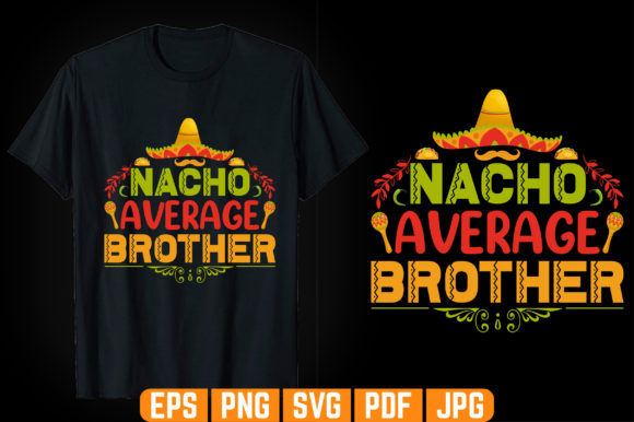 Nacho Average Brother T-shirt Design for Graphics
