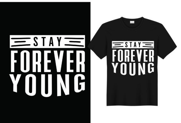 Stay Forever Young T-shirt Design: A Versatile Graphic Asset