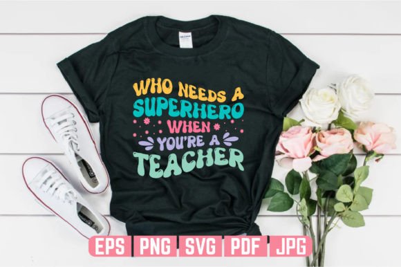 Superhero Teachers Day T-Shirt Design: Graphics for Crafters